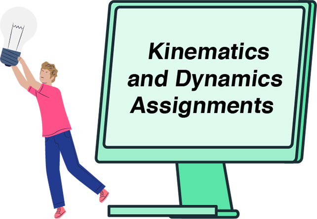 Quality Help with Kinematics and Dynamics Assignments